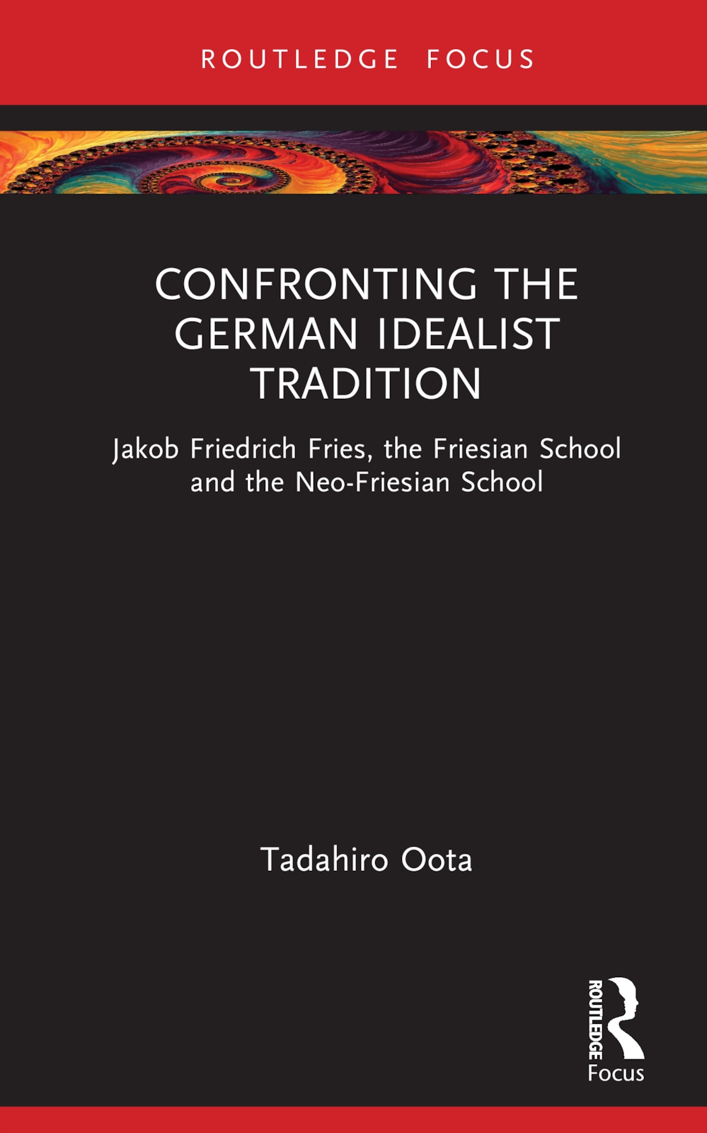 Confronting the German Idealist Tradition: Jakob Friedrich Fries, the Friesian School and the Neo-Friesian School