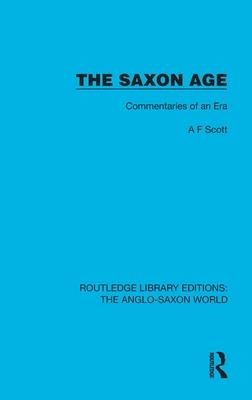 The Saxon Age: Commentaries of an Era