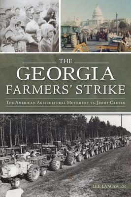 The Georgia Farmers’ Strike: The American Agriculture Movement vs. Jimmy Carter