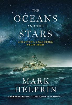 The Oceans and the Stars: A Sea Story, a War Story, a Love Story (a Novel)