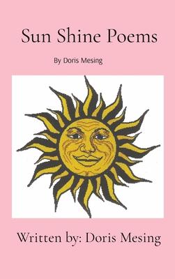 Sun Shine Poems by Doris Mesing