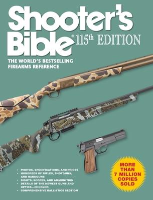 Shooter’s Bible 115th Edition: The World’s Bestselling Firearms Reference