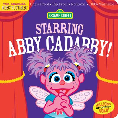 Indestructibles: Sesame Street: Starring Abby Cadabby!: Chew Proof - Rip Proof - Nontoxic - 100% Washable (Book for Babies, Newborn Books, Safe to Che