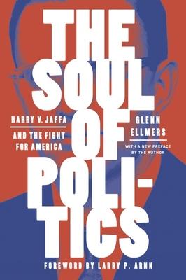 The Soul of Politics: Harry V. Jaffa and the Fight for America