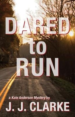 Dared to Run: A Kate Anderson Mystery