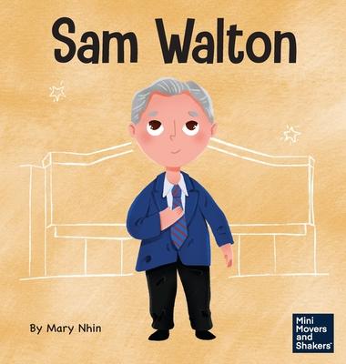 Sam Walton: A Kid’s Book About Daring to Be Different
