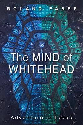 The Mind of Whitehead: Adventure in Ideas