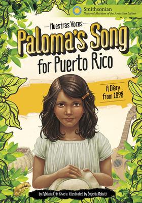 Paloma’s Song for Puerto Rico: A Diary from 1898