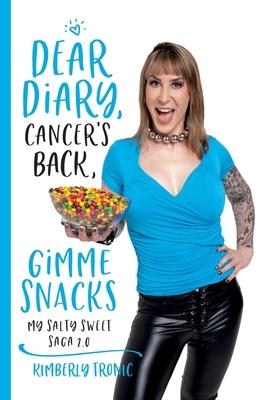 Dear Diary, Cancer’s Back, Gimme Snacks: My Salty Sweet Saga 2.0