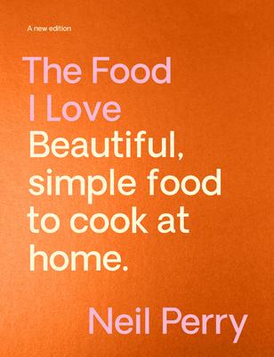 The Food I Love: Fully Revised and Updated