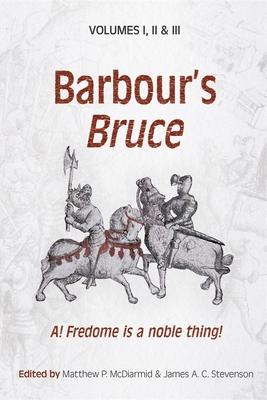 Barbour’s Bruce: A! Fredome Is a Noble Thing!