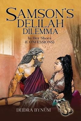 Samson’s Delilah Dilemma: In Her Shoes (CONFESSIONS)