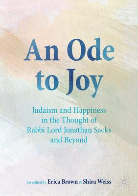 Judaism as an Ode to Joy: Happiness in the Thought of Rabbi Jonathan Sacks and Beyond