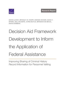 Decision Aid Framework Development to Inform the Application of Federal Assistance: Improving Sharing of Criminal History Record Information for Perso