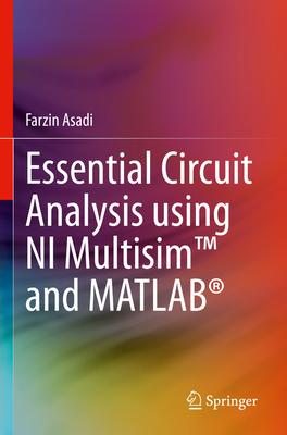 Essential Circuit Analysis Using Ni Multisim(tm) and Matlab(r)