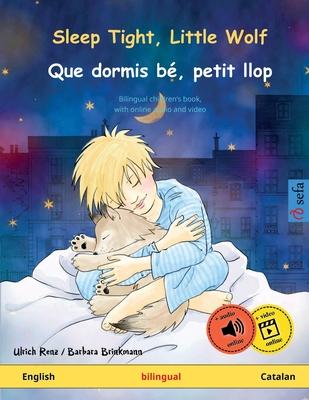 Sleep Tight, Little Wolf - Que dormis bé, petit llop (English - Catalan): Bilingual children’s book, with online audio and video