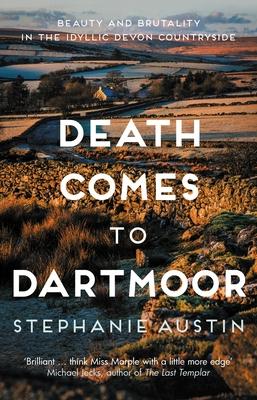 Death Comes to Dartmoor: Beauty and Brutality in the Idyllic Devon Countryside