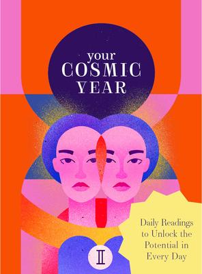 Your Cosmic Year: Interpret the Magic of Every Day of the Year