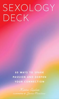 Sexology Deck: 60 Ways to Spark Passion and Deepen Your Connection