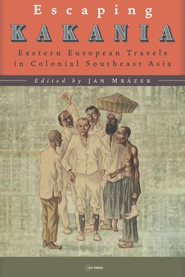 Colonial Distance and Fellow Feeling: Eastern European Travels in Southeast Asia