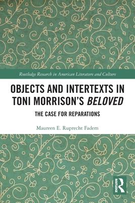 Objects and Intertexts in Toni Morrison’s Beloved: The Case for Reparations