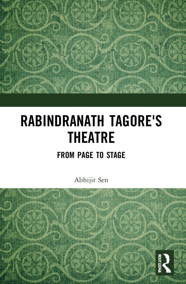 Rabindranath Tagore’s Theatre: From Page to Stage