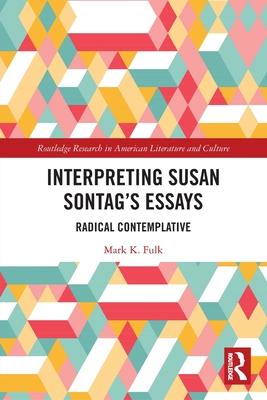 Interpreting Susan Sontag’s Essays: Radical Contemplative