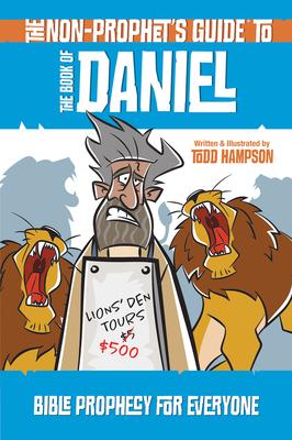 The Non-Prophet’s Guide to the Book of Daniel: Bible Prophecy for Everyone
