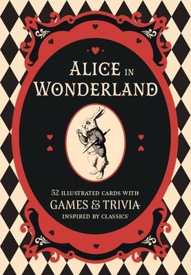 Alice in Wonderland: A Literary Card Game: 52 Illustrated Cards with Games and Trivia