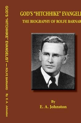 God’s Hitchhike Evangelist: The Biography of Rolfe Barnard