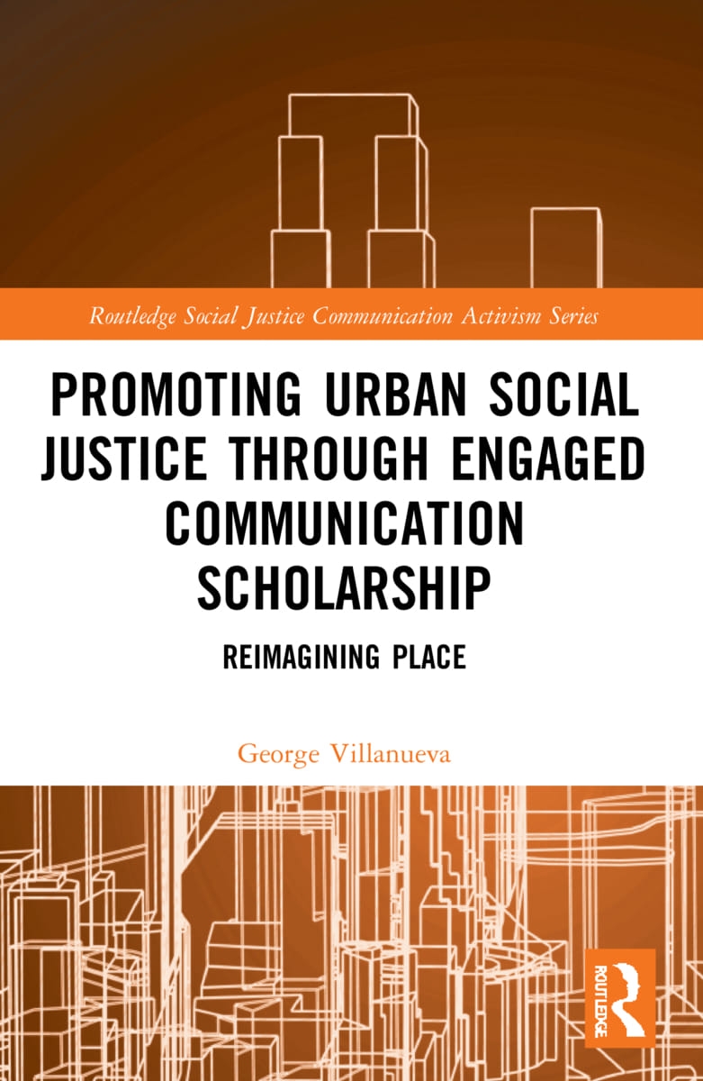 Promoting Urban Social Justice Through Engaged Communication Scholarship: Reimagining Place
