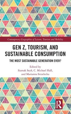 Gen Z, Tourism, and Sustainable Consumption: The Most Sustainable Generation Ever?