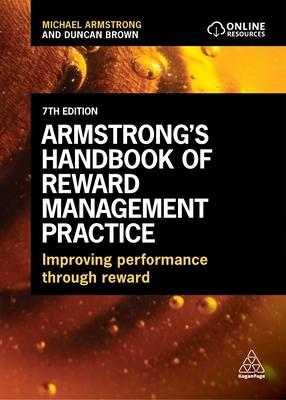 Armstrong’s Handbook of Reward Management Practice: Improving Performance Through Reward