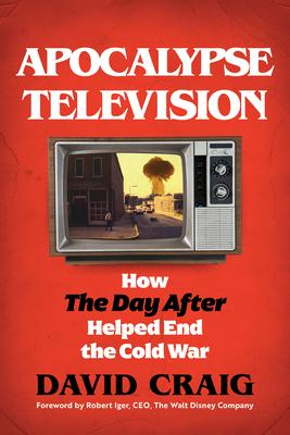 Before the Day After: The Story of the Film That Changed the Cold War