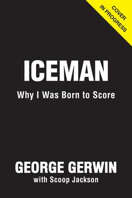 Iceman: Why I Was Born to Score