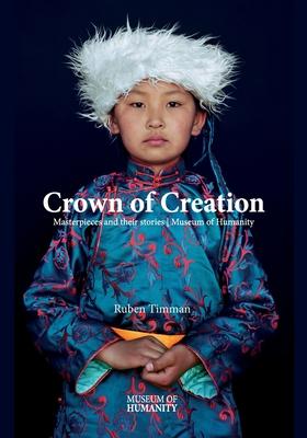 Crowns of Creation: Masterpieces and their stories Museum of Humanity