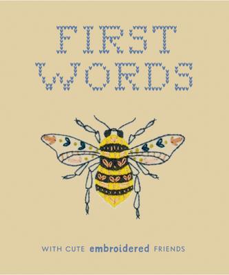 First Words with Cute Embroidered Friends: A Padded Board Book for Infants and Toddlers Featuring First Words and Adorable Embroidery Pictures