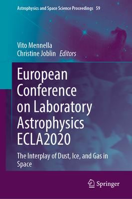 European Conference on Laboratory Astrophysics Ecla2020: The Interplay of Dust, Ice, and Gas in Space