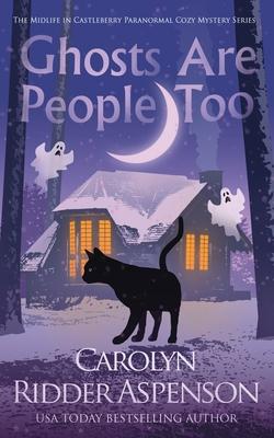 Ghosts Are People Too: A Chantilly Adair Psychic Medium Cozy Mystery