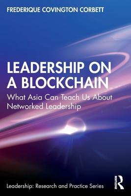 Leadership on a Blockchain: What Asia Can Teach Us about Networked Leadership