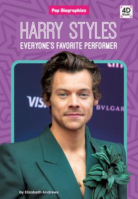Harry Styles: Everyone’s Favorite Performer: Everyone’s Favorite Performer