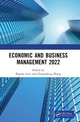 Economic and Business Management 2022: Proceedings of the 7th International Conference on Economic and Business Management (Febm 2022)