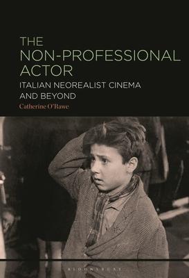 The Non-Professional Actor in Italian Neorealist Cinema and Beyond