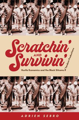 Scratchin’ and Survivin’: Hustle Economics and the Black Sitcoms of Tandem Productions