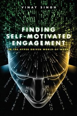 Finding Motivated Engagement: In the Hyper Driven World-of-Work
