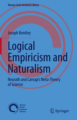 Logical Empiricism and Naturalism: Neurath and Carnap’s Meta-Theory of Science