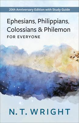 Ephesians, Philippians, Colossians, and Philemon for Everyone: 20th Anniversary Edition with Study Guide