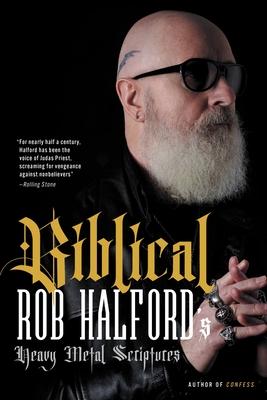 Biblical: Rob Halford’s Heavy Metal Scriptures