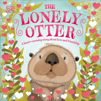 The Lonely Otter: A Heartwarming Story about Love and Friendship