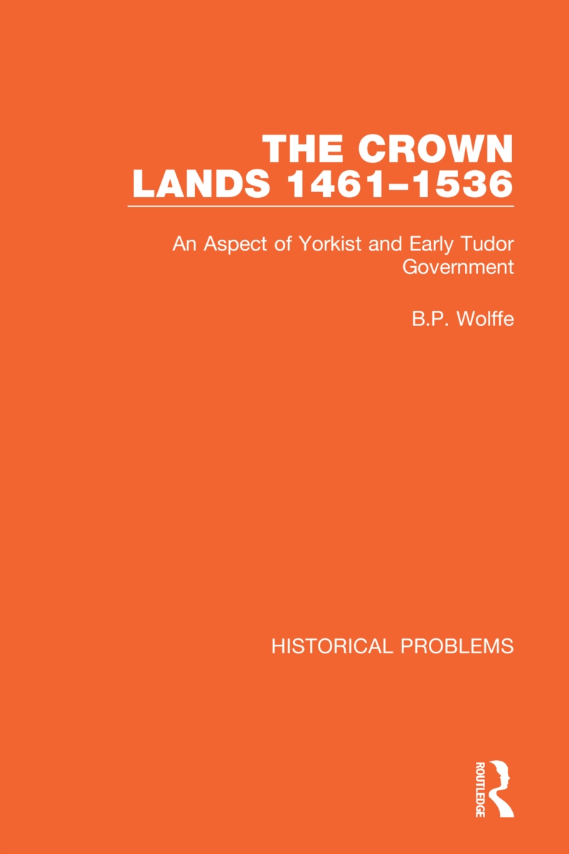 The Crown Lands 1461-1536: An Aspect of Yorkist and Early Tudor Government